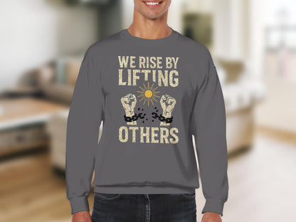 We Rise By Lifting Others Motivational Sweatshirt
