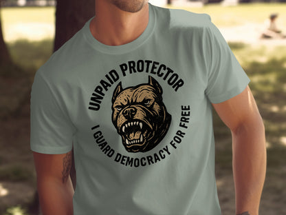 Unpaid Protector I Guard Democracy For Free T-Shirt