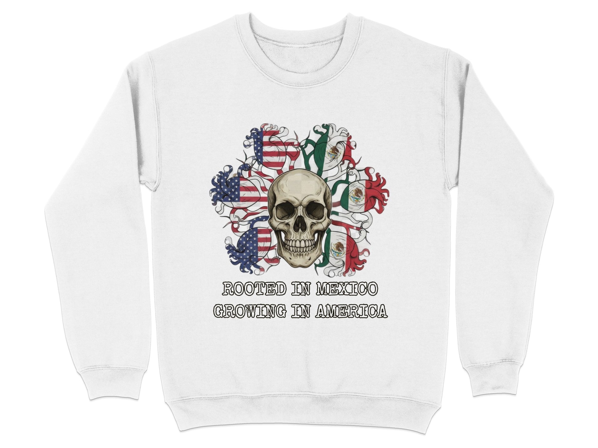 Rooted in Mexico Growing in America Sweatshirt