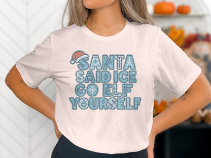 Santa Said Ice Go Elf Yourself shirt