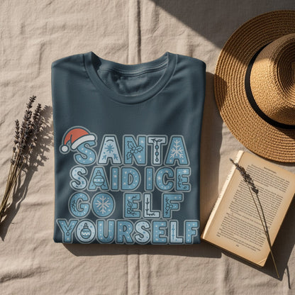Santa Said Ice Go Elf Yourself T-shirt