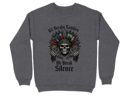 ICE Breaks Families We Break Silence Sweatshirt