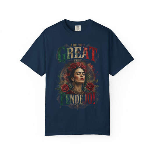 Frida Kahlo graphic with "ARE YOU GREAT YET PENDEJO!" text on navy t-shirt.