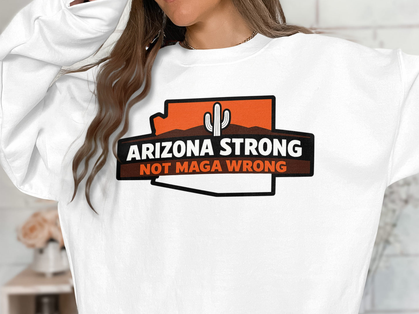 Arizona Strong Not Maga Wrong Long Sleeve Shirt