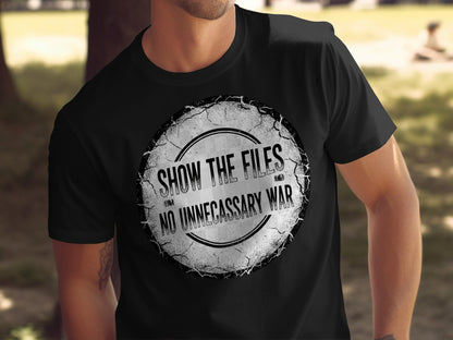 Show The Files No Unnecessary War Graphic T-Shirt