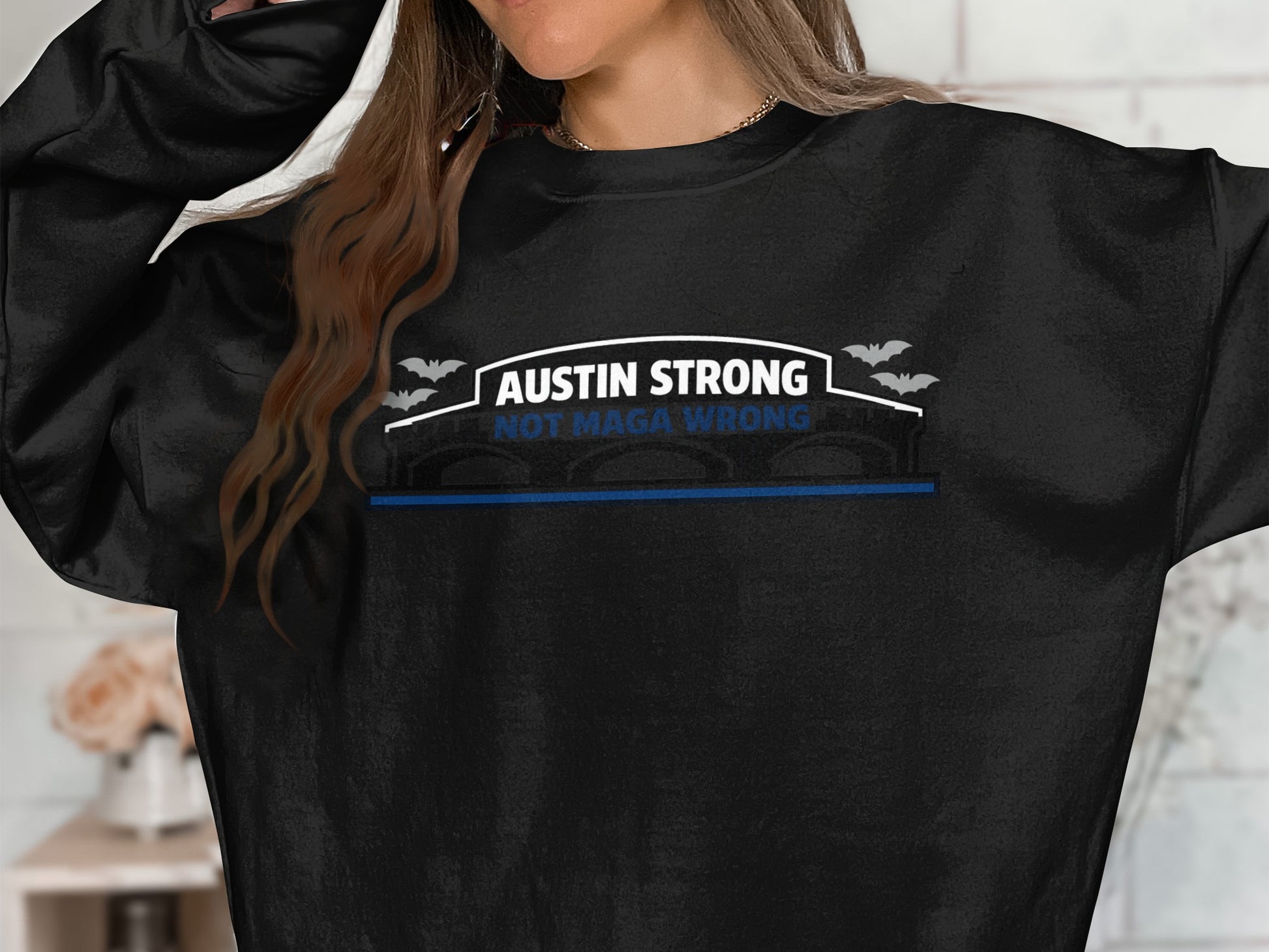 Austin Strong Not Maga Wrong Graphic Sweatshirt