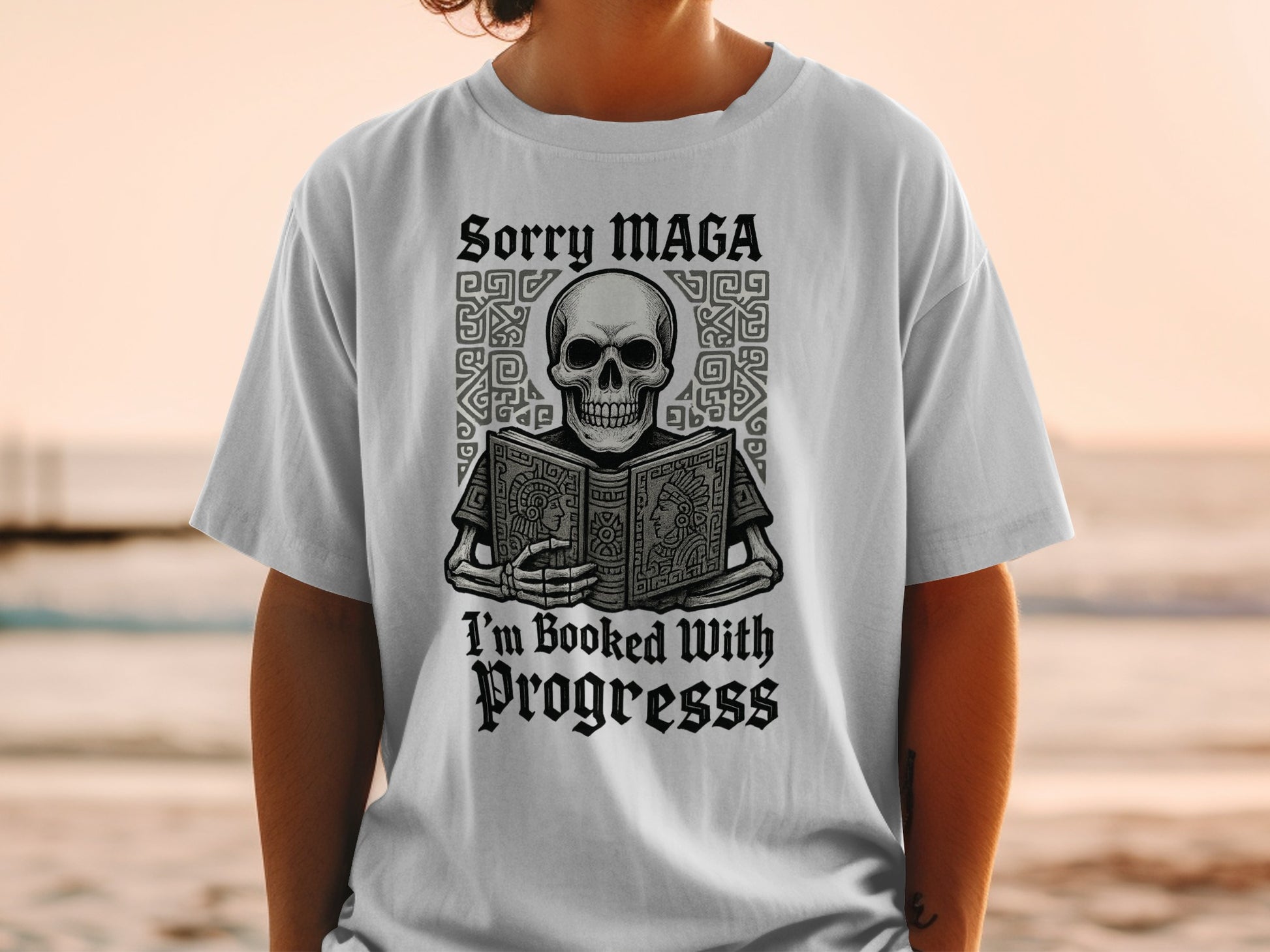 Sorry MAGA I'm Booked With Progresss T-Shirt