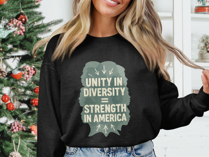 Unity in Diversity Strength in America sweatshirt product