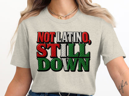 Not Latino Still Down Graphic Tee Shirt product
