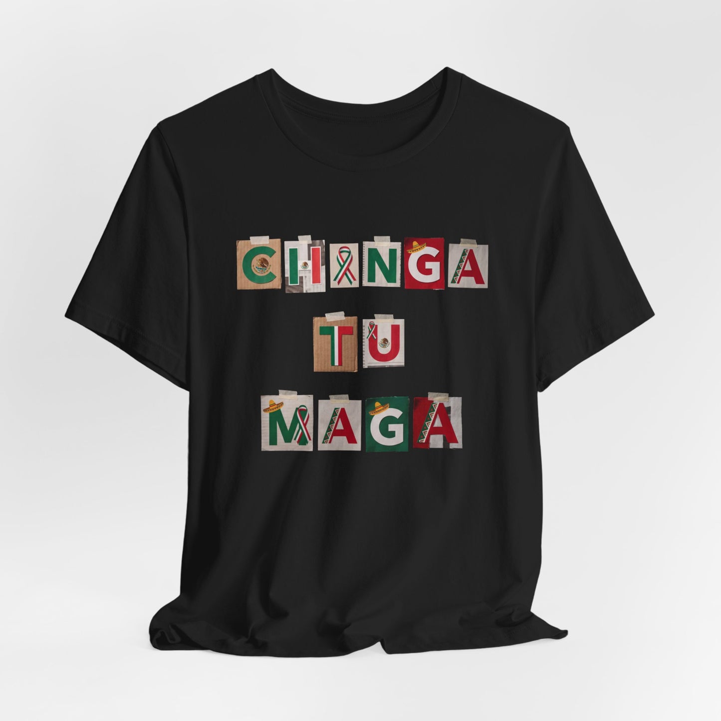 Black t-shirt with "CHINGA TU MAGA" in block letters made of Mexican flags.