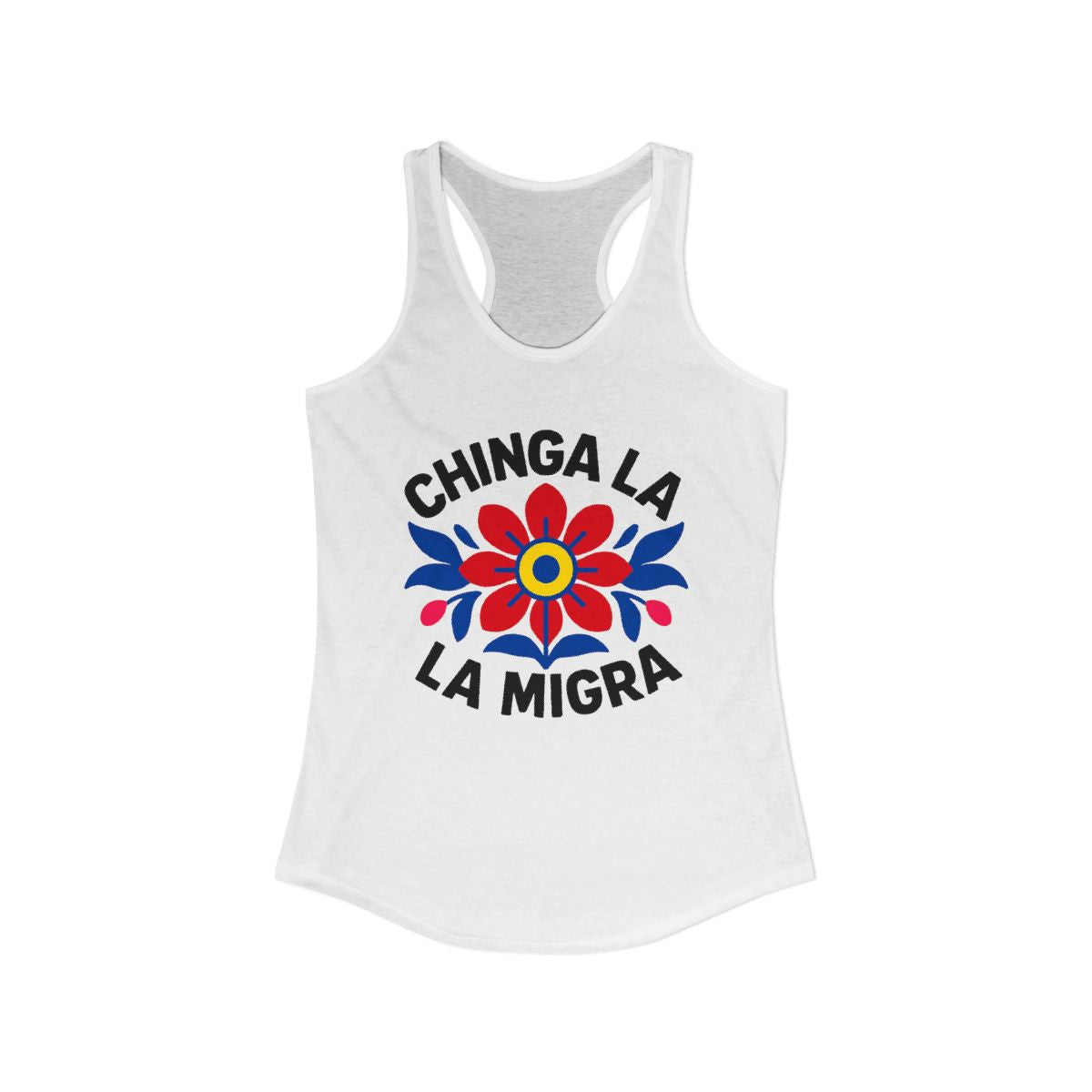 Chinga La Migra Colorful Floral Design Apparel