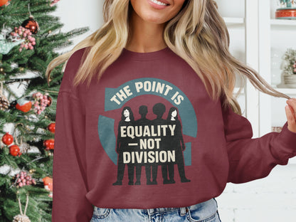 The Point Is Equality Not Division Sweatshirt product