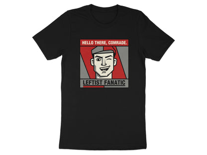 Hello There Comrade Leftist Fanatic Graphic T-Shirt