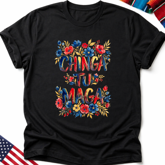 Black t-shirt with "Chinga Tu MAGA" text surrounded by red and blue flowers.