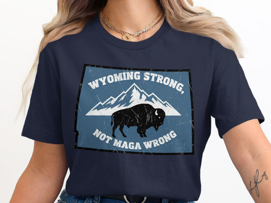 Wyoming Strong Not Maga Wrong T-shirt product