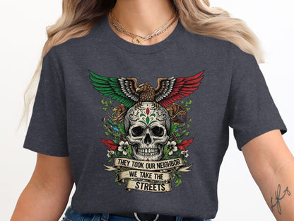 They Took Our Neighbor We Take The Streets shirt product