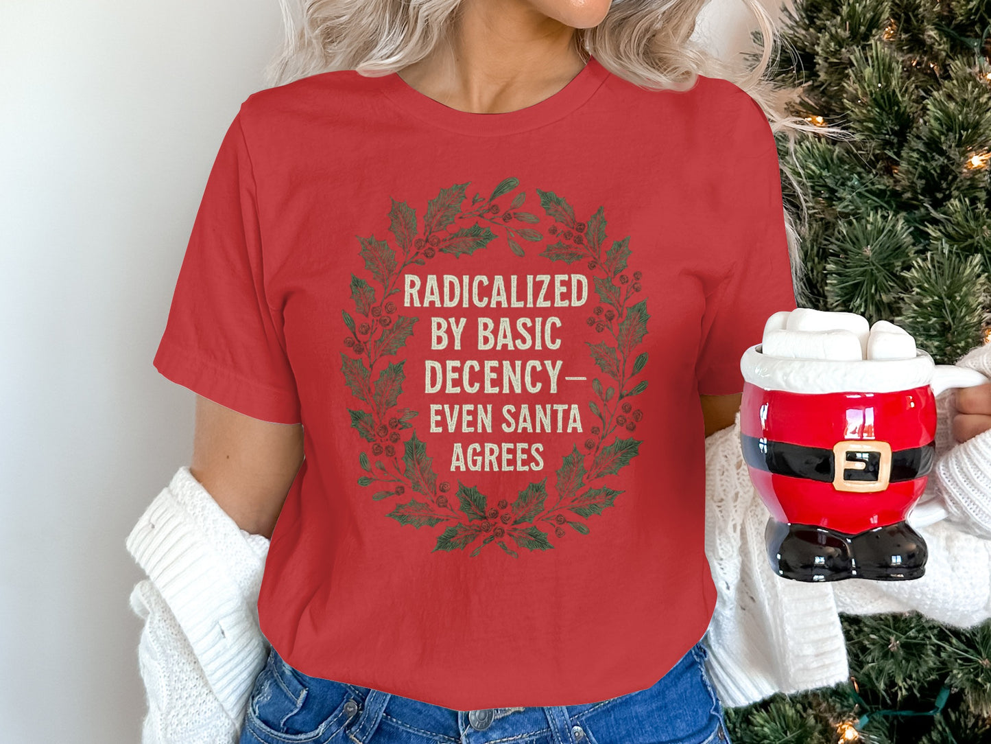 Radicalized by Basic Decency Santa Agrees Shirt