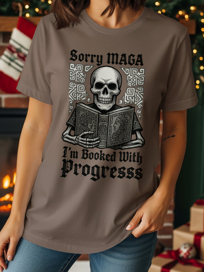 Sorry MAGA I'm Booked With Progress Shirt