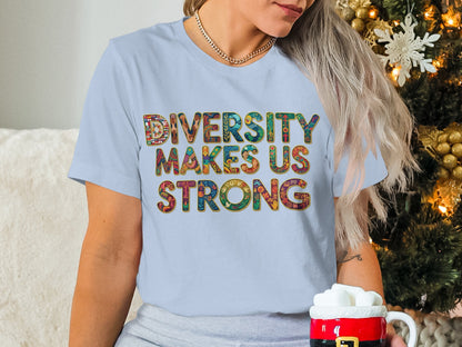 Diversity Makes Us Strong Statement T-Shirt