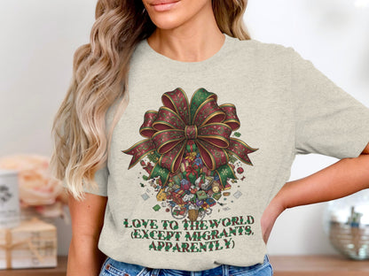 Love To The World Except Migrants Apparently t-shirt