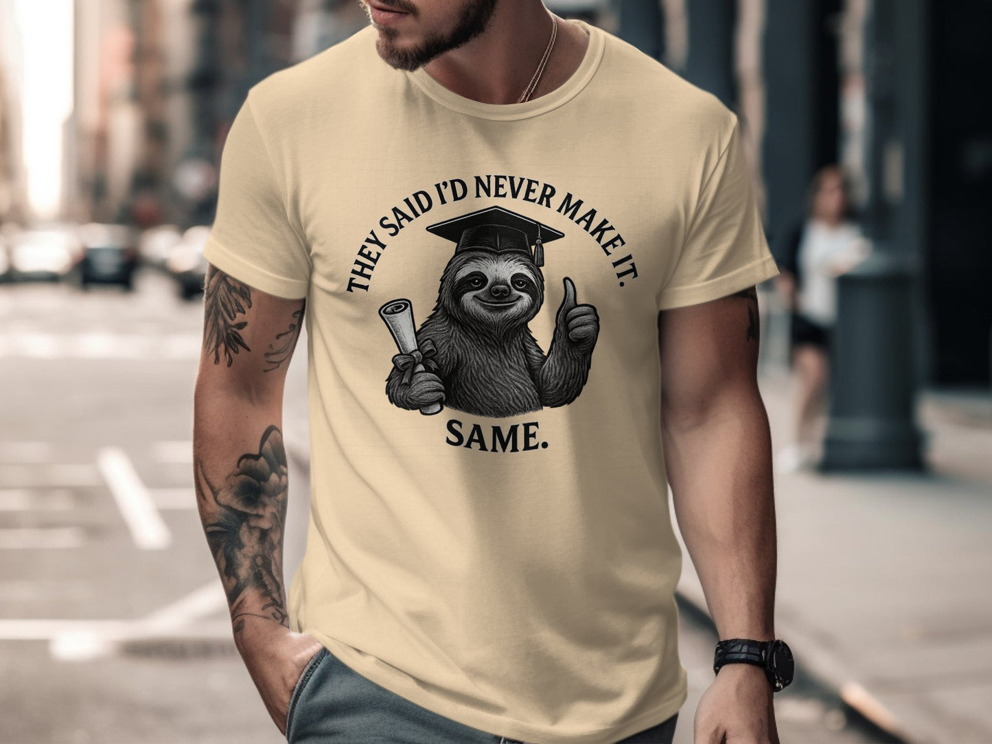 They Said I'd Never Make It Same Sloth T-Shirt product