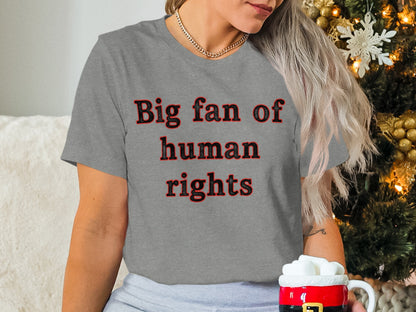 Big Fan of Human Rights Statement T-shirt