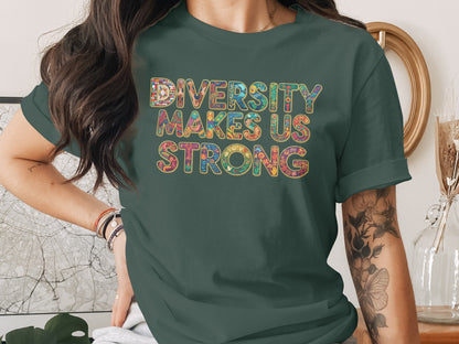 Diversity Makes Us Strong statement t-shirt