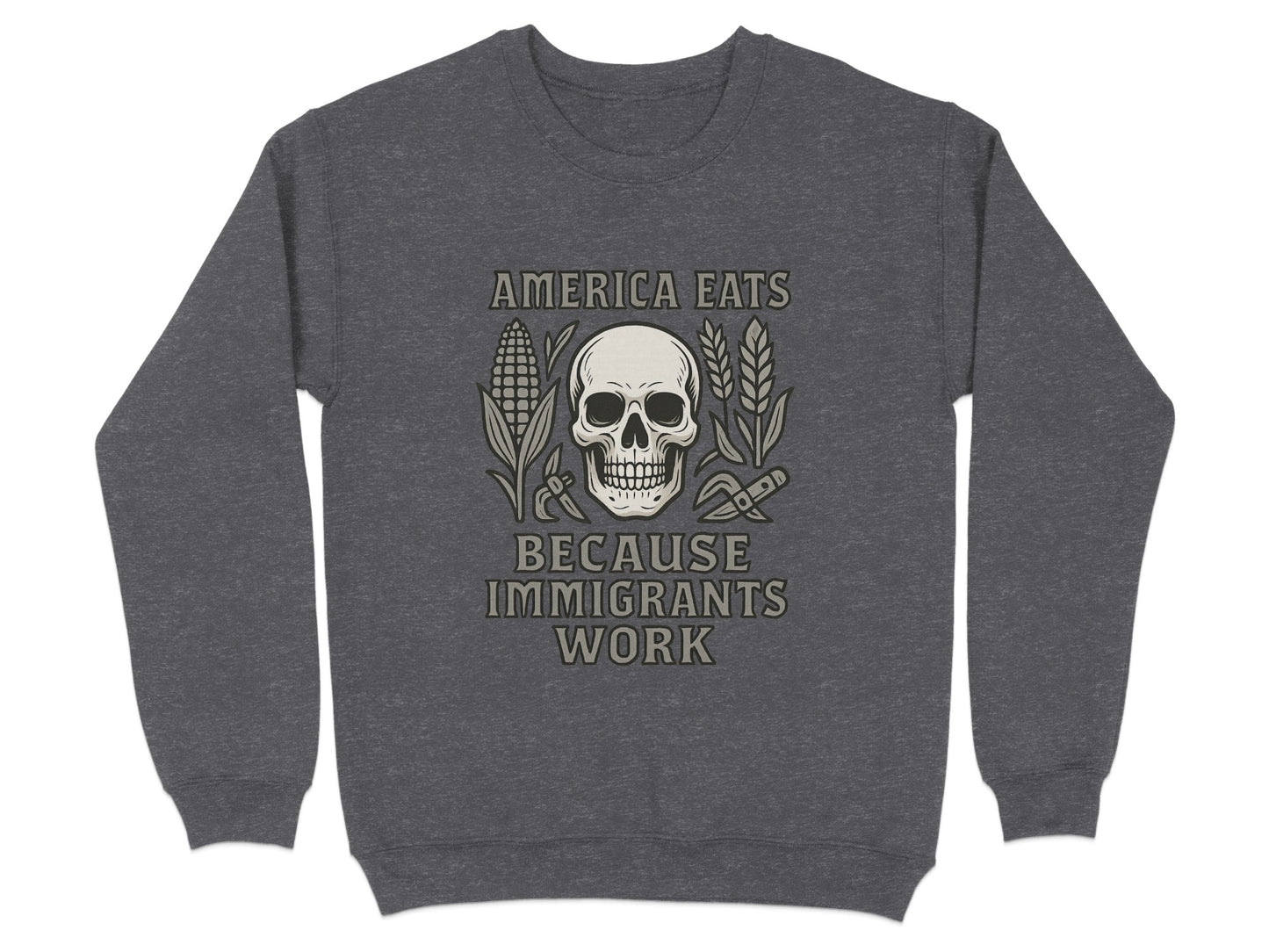 America Eats Because Immigrants Work Sweater