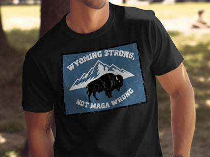 Wyoming Strong Not Maga Wrong T-Shirt product