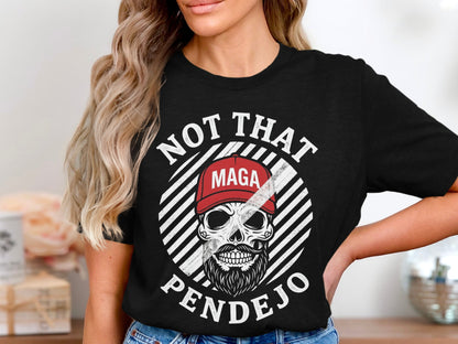 T-shirt with skull graphic, red MAGA hat, and text: NOT THAT PENDEJO.