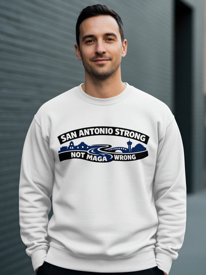 San Antonio Strong Not Maga Wrong graphic sweatshirt