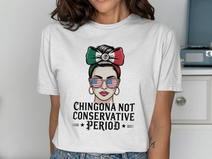 Chingona Not Conservative Period Statement T-shirt product