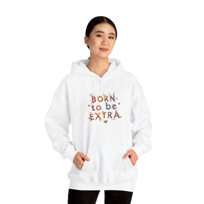 Pride hoodie Born to Be Extra Hoodie | Comfortable Unisex Heavy Blend Sweatshirt