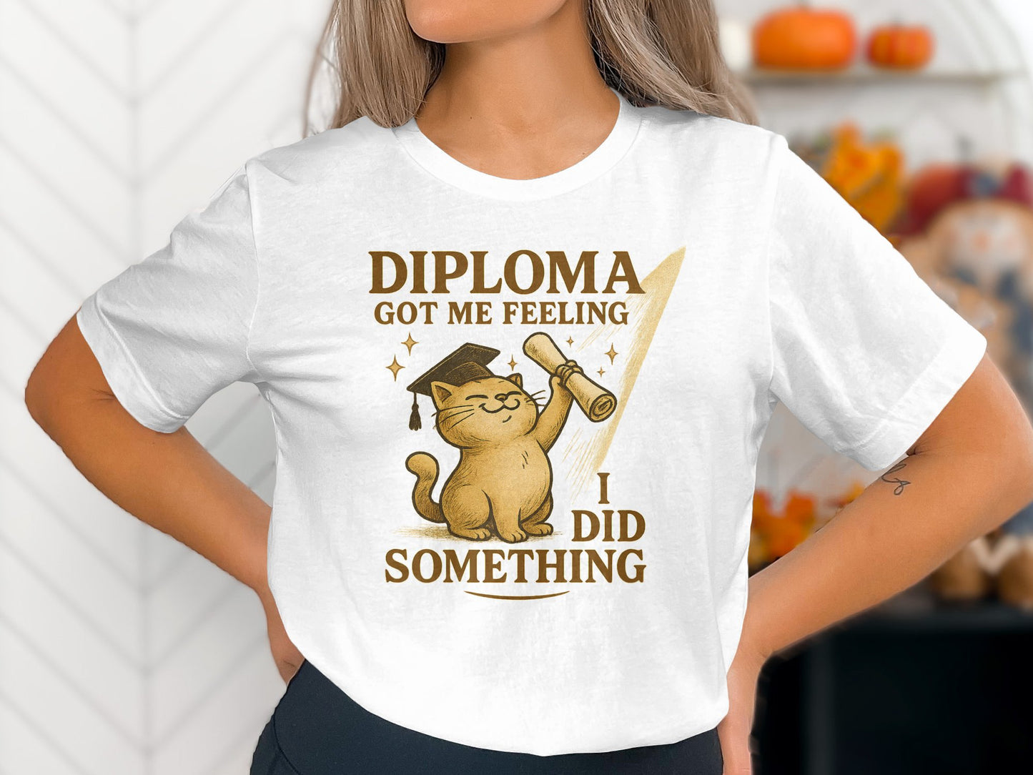 Diploma Got Me Feeling I Did Something T-shirt product