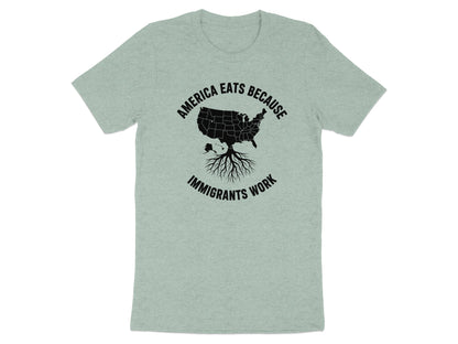 America Eats Because Immigrants Work T-shirt product