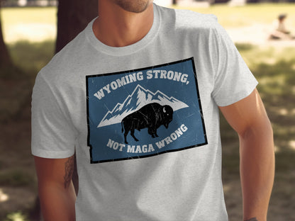 Wyoming Strong Not Maga Wrong Graphic T-Shirt product