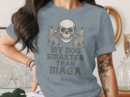 My Dog Smarter Than Maga T-shirt