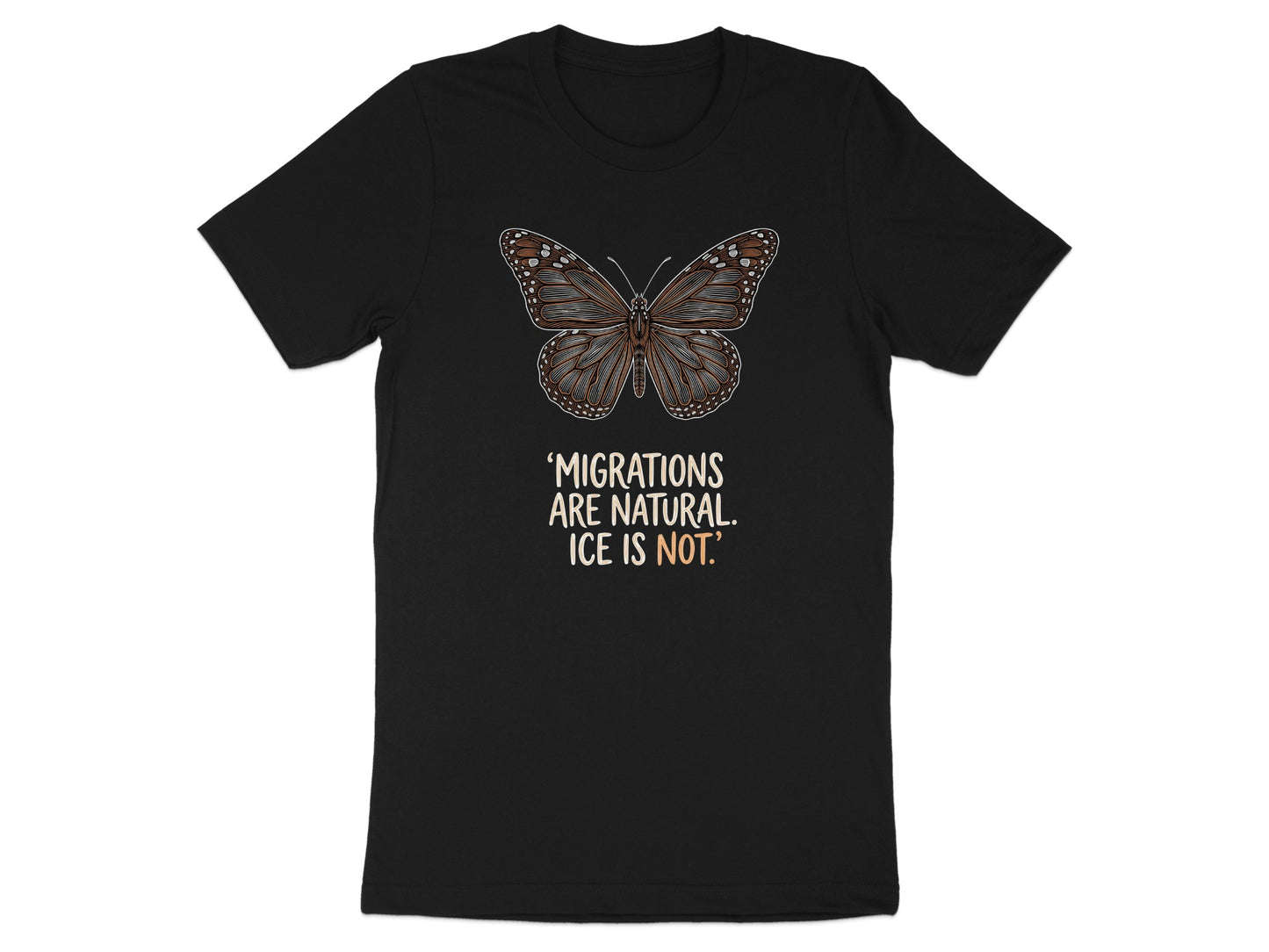 Black t-shirt with a brown monarch butterfly and text "Migrations are natural. Ice is not."