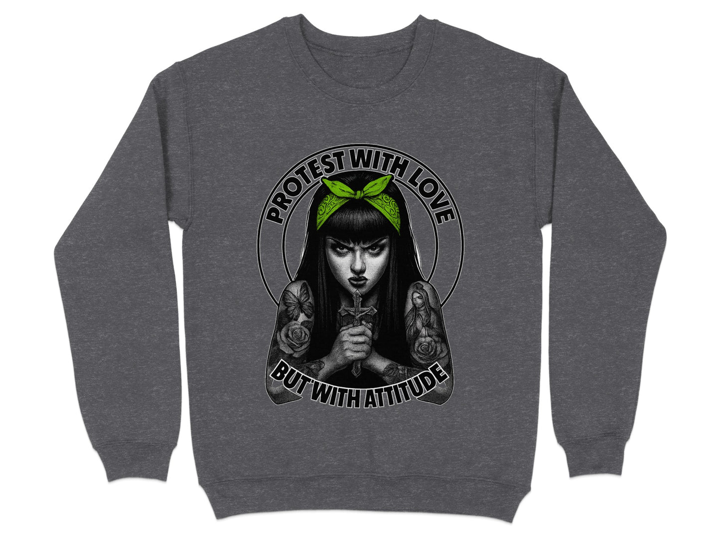Protest With Love But With Attitude Sweatshirt