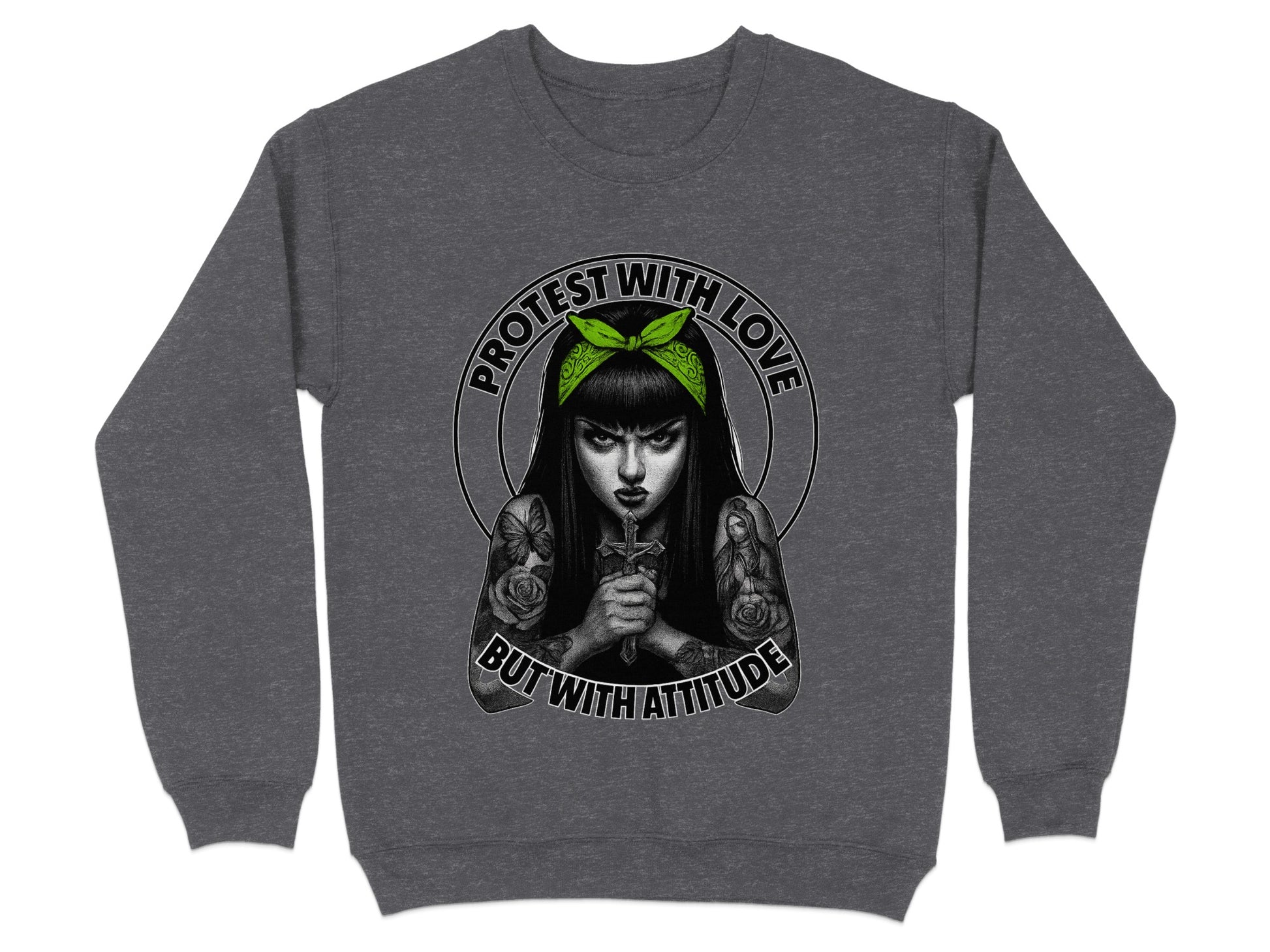 Protest With Love But With Attitude Sweatshirt
