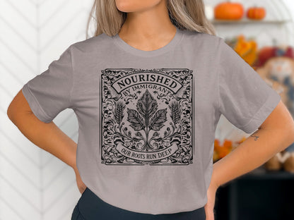 Nourished By Immigrants Our Roots Run Deep Shirt