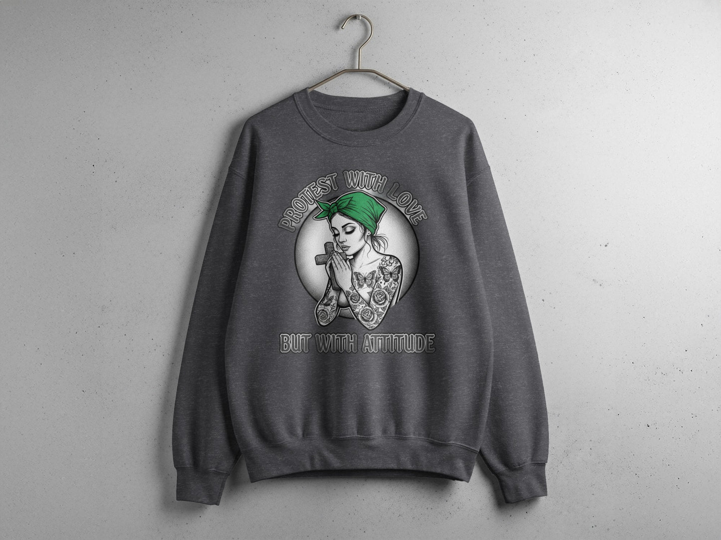 Protest With Love But With Attitude sweatshirt