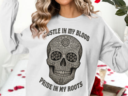Hustle In My Blood Pride In My Roots sweatshirt