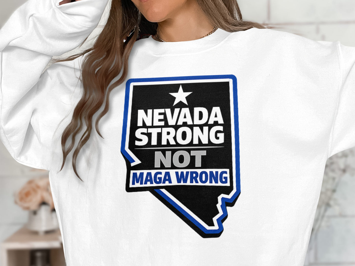 Nevada Strong Not Maga Wrong Statement Sweatshirt