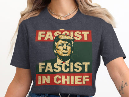 Fascist In Chief Bold Graphic Statement T-Shirt product