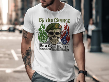 Be The Change Skull Soldier Graphic Inspirational Shirt