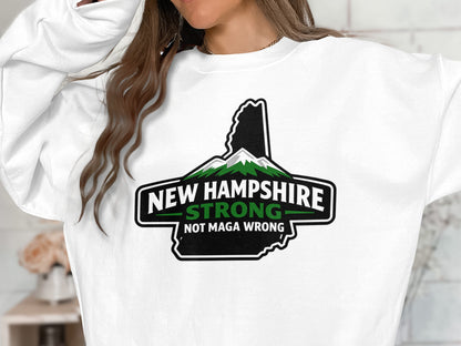 New Hampshire Strong Not Maga Wrong sweatshirt