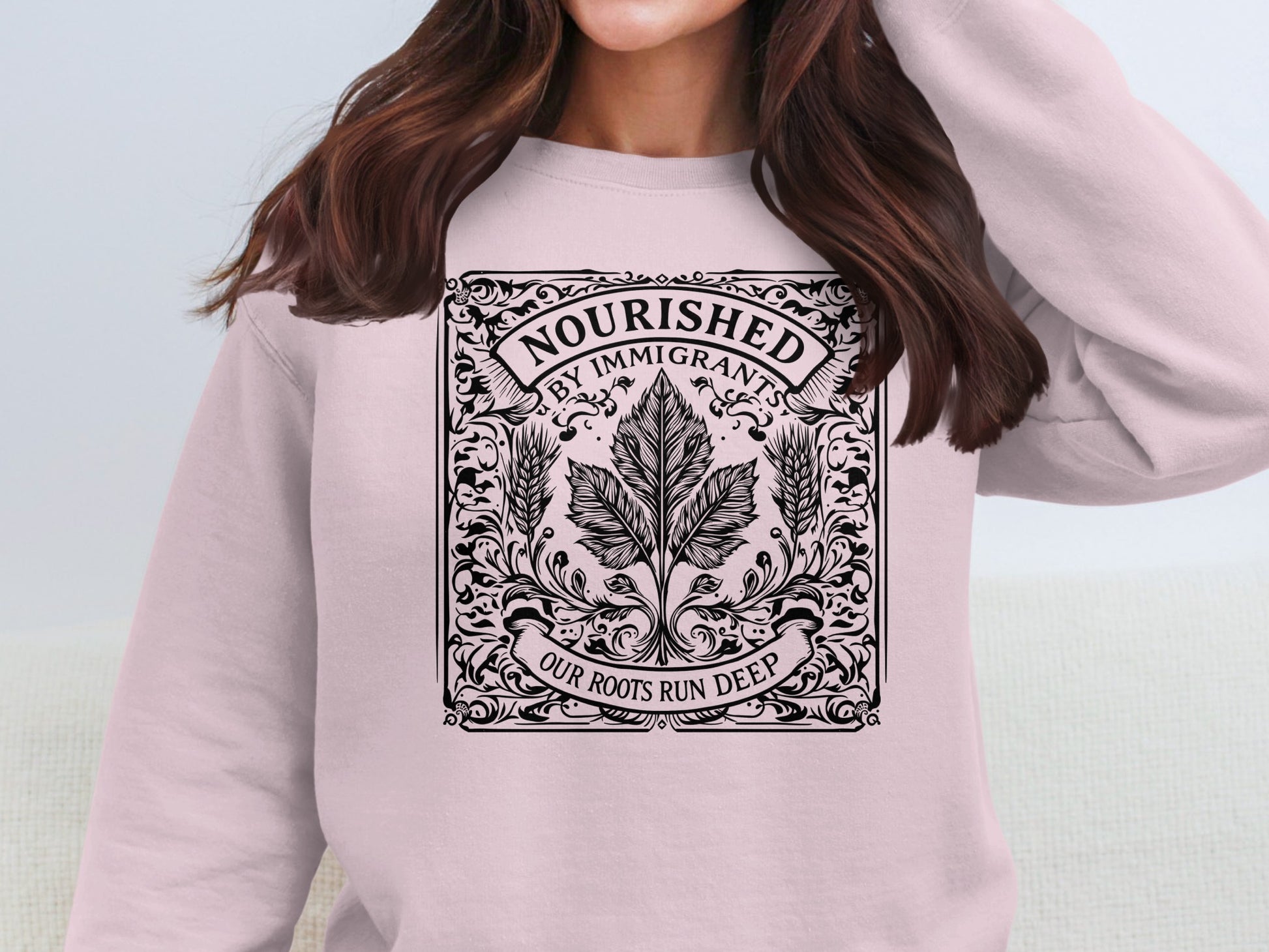 Nourished By Immigrants Our Roots Run Deep Sweatshirt