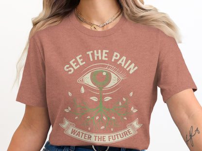 See the Pain Water the Future T-shirt product