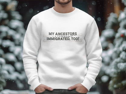 My Ancestors Immigrated Too Printed Sweatshirt product